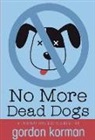 Gordon Korman - No More Dead Dogs