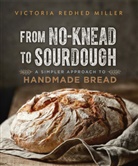 Victoria Redhead Miller, Victoria Redhed Miller - From No-Knead to Sourdough