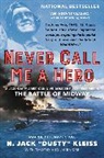 N Jack Kleiss, N. Jack Kleiss, N. Jack "Dusty" Kleiss, Laura Orr, Timothy Orr - Never Call Me a Hero