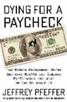 Jeffrey Pfeffer, Pfeffer Jeffrey - Dying for a Paycheck