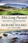 Richard Holmes - This Long Pursuit