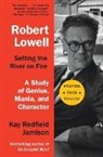 Kay Redfield Jamison - Robert Lowell, Setting the River on Fire