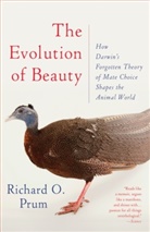Richard O. Prum - The Evolution of Beauty : How Darwin's Forgotten Theory of Mate