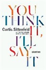Curtis Sittenfeld - You Think It, I'll Say It