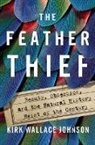 Kirk Wallace Johnson - The Feather Thief