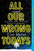 Elan Mastai, Mastai Elan - All Our Wrong Todays