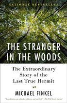 Michael Finkel - The Stranger in the Woods