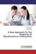 Ashish Kothari, Aru Kumar, Arun Kumar, Rahu Prabhas, Rahul Prabhas - A New Approach To The Diagnosis of Mycobacterium Tuberculosis