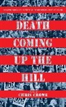 Chris Crowe - Death Coming Up the Hill