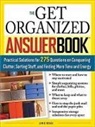Jamie Novak - The Get Organized Answer Book: Practical Solutions for 275 Questions on Conquering Clutter, Sorting Stuff, and Finding More Time and Energy