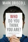 Mark Driscoll - Who Do You Think You Are?
