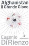 Eugenio Di Rienzo - Afghanistan. Il grande gioco 1914-1947