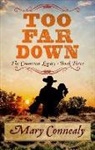 Mary Connealy - Too Far Down