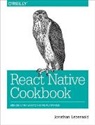 Jonathan Lebensold - React Native Cookbook