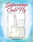 Michael Williams - Superman Could Fly