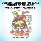 Ruby Rosetta Russell Riley - Diabetes: Arrested for Mass Murder of Millions! Public Enemy Number 1!