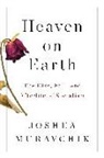 Joshua Muravchik - Heaven on Earth