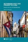 Antoni (EDT) Kapcia, Kapcia, Antoni Kapcia - Rethinking Past and Present in Cuba