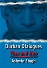 Ashwin Singh, Cheryl Robson - Durban Dialogues, Then and Now