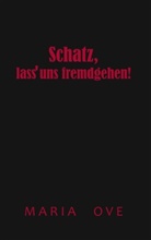 Maria Ove - Schatz, lass uns fremdgehen!
