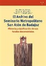 Francisco González Lozano, Guadalupe Pérez Ortiz, Agustín Vivas Moreno - El archivo del Seminario Metropolitano San Atón de Badajoz : historia y clasificación de sus fondos documentales