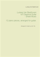 Ludwig van Beethoven, John Trie - Ludwig Van Beethoven for Classical Guitar - Sheet Music
