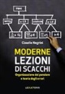 Claudio Negrini - Moderne lezioni di scacchi. Organizzazione del pensiero e teoria degli errori