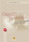 Cinzia Perrone - Capelli al vento. Raccolta di poesie