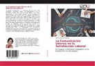 Ana María Raffo Guevara - La Comunicación Interna en la Satisfacción Laboral