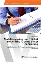 Thomas Köhle - Mobilienleasing - rechtlich & steuerliche Aspekte dieser Finanzierung