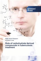 Ali Mohd Lone, Malik Abdul Waseem - Role of carbohydrate derived compounds in tuberculosis treatment