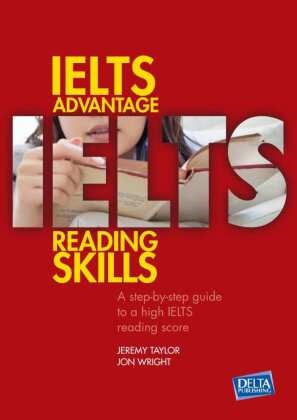 Jerem Taylor, Jeremy Taylor, Jon Wright - IELTS Advantage Reading Skills - A step-by-step guide to a high IELTS reading score