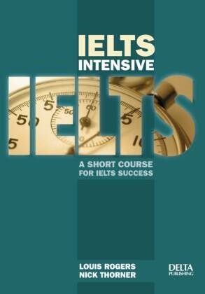 Louis Rogers - IELTS Intensive, w. CD-ROM - A Short Course for IELTS Success