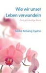 Geshe Kelsang Gyatso, Geshe Kelsang Gyatso Rinpoche - Wie wir unser Leben verwandeln