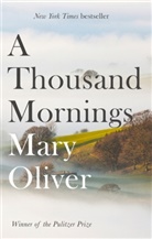 Mary Oliver, Oliver Mary - A Thousand Mornings
