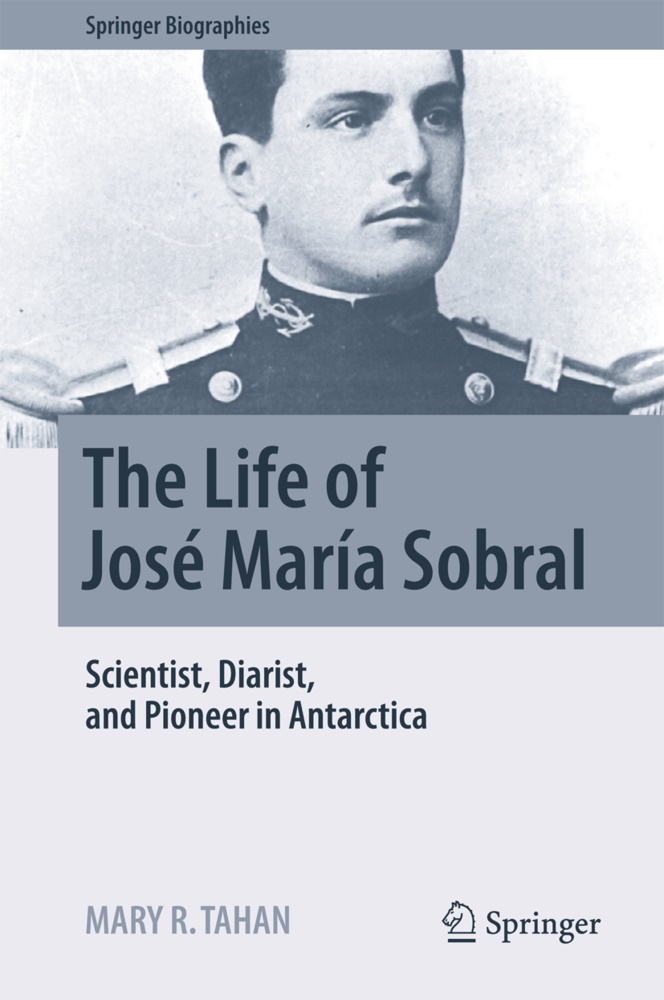 Mary R Tahan, Mary R. Tahan - The Life of José María Sobral - Scientist, Diarist, and Pioneer in Antarctica