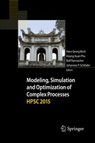 Hans Georg Bock, Xuan Phu Hoang, Hoang Xuan Phu, Rolf Rannacher, Rolf Rannacher et al, Johannes Schlöder... - Modeling, Simulation and Optimization of Complex Processes  HPSC 2015