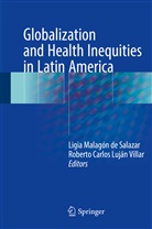 Carlos Luján Villar, Carlos Luján Villar, Roberto Carlos Luján, Roberto Carlos Luján Villar, Ligi Malagón de Salazar, Ligia Malagón de Salazar - Globalization and Health Inequities in Latin America