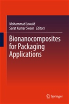 Mohamma Jawaid, Mohammad Jawaid, Kumar Swain, Kumar Swain, Sarat K. Swain, Sarat Kumar Swain - Bionanocomposites for Packaging Applications