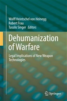 Rober Frau, Robert Frau, Wolff Heintschel von Heinegg, Tassilo Singer, Singer Tassilo - Dehumanization of Warfare
