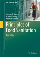Rober Gravani, Robert B. Gravani, Norman Marriott, Norman G Marriott, Norman G. Marriott, M We Schilling... - Principles of Food Sanitation