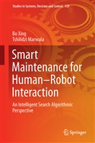 Tshilidzi Marwala, B Xing, Bo Xing - Smart Maintenance for Human-Robot Interaction