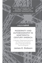 James E. Dobson, James E Dobson, James E. Dobson - Modernity and Autobiography in Nineteenth-Century America