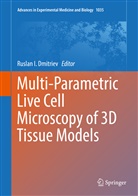 Ruslan I. Dmitriev, Rusla I Dmitriev, Ruslan I Dmitriev - Multi-Parametric Live Cell Microscopy of 3D Tissue Models
