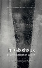 Devakumaran Manickavasagan, Devakumara Manickavasagan, Devakumaran Manickavasagan - Im Glashaus gefangen zwischen Welten