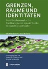 "Archäologie und Geschichte des, Sebastian Brather, Jürge Dendorfer, Jürgen Dendorfer - Grenzen, Räume und Identitäten
