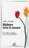 Valerio Albisetti - Ridere con il cuore. Un metodo semplice per vivere più sereni
