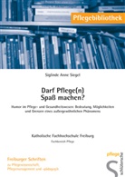 Siglinde A Siegel, Siglinde A. Siegel - Darf Pflege(n) Spaß machen?