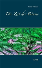 Rainar Nitzsche - Die Zeit der Bäume