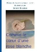 Sabine Carrasco-Litzler, Bernard Brunstein - Comme le coeur d'une rose blanche